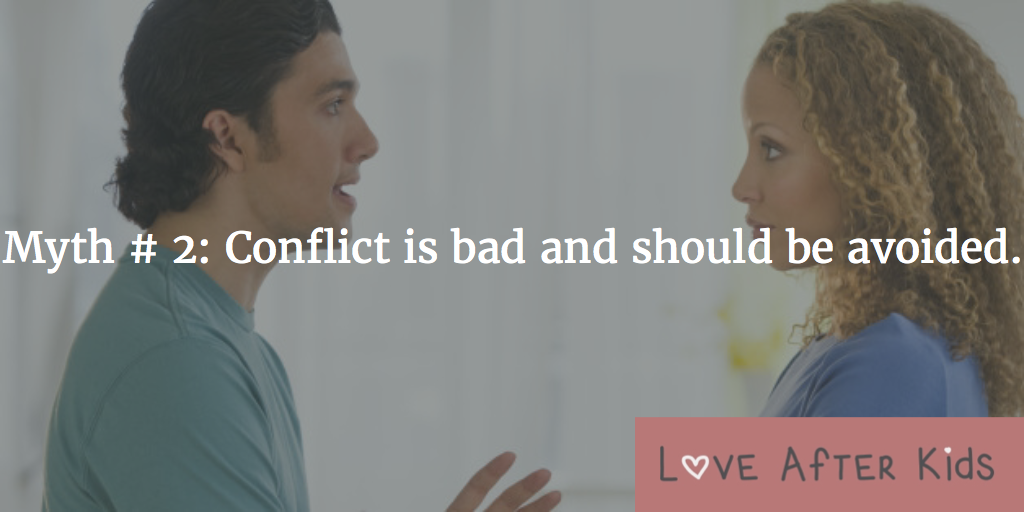 Myth # 2: Conflict is bad and should be avoided