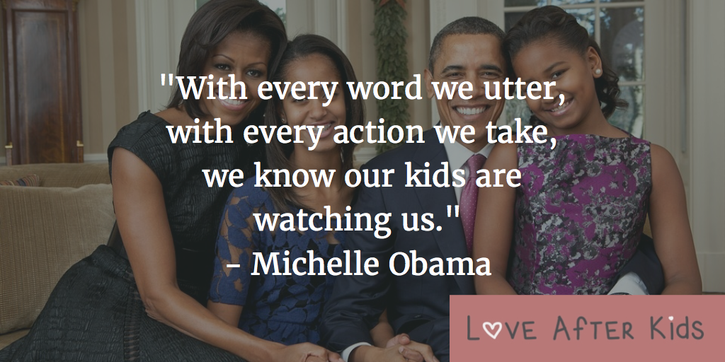 With every word we utter, with every action we take, we know our kids are watching us