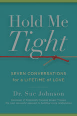 Hold Me Tight by Dr. Sue Johnson