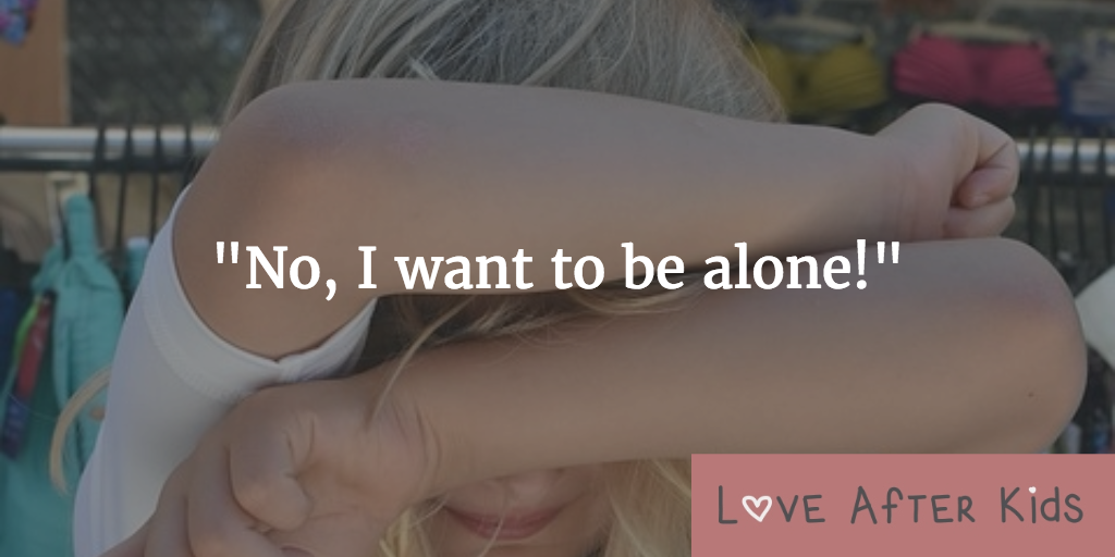 No, I want to be alone!