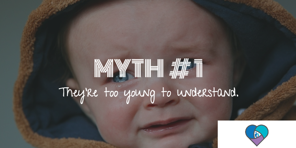 Myth # 1: They’re too young to understand