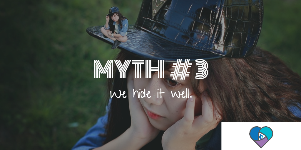 Myth # 3: We hide it well.