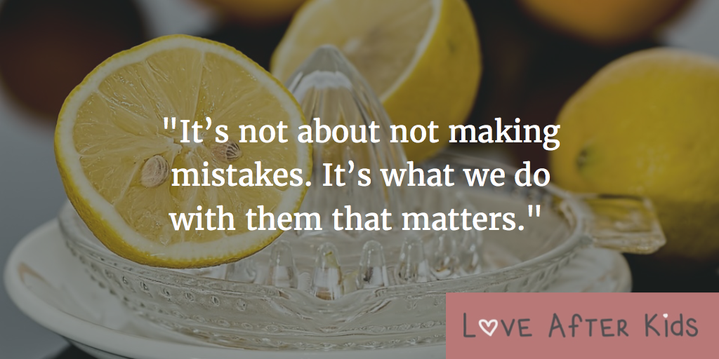 It’s not about not making mistakes. It’s what we do with them that matters.